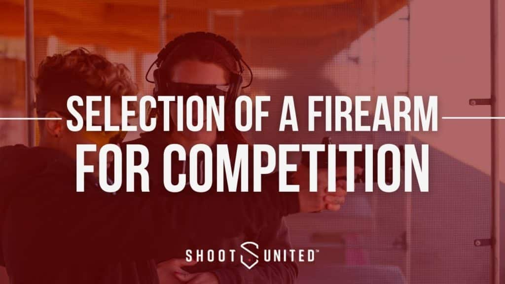 Handgun: Selection of a Firearm for Competition